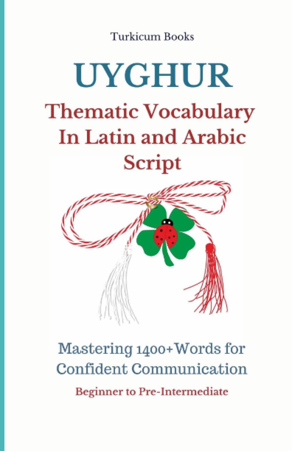 Uyghur Thematic Vocabulary in Latin and Arabic Script: Mastering Words and Reading for Confident Communication