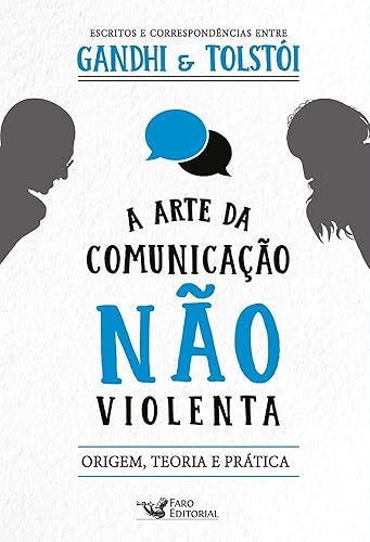 A arte da comunicação não violenta - Escritos e correspondências entre Gandhi e Tolstói: Escritos e correspondências entre Gandhi e Tolstói