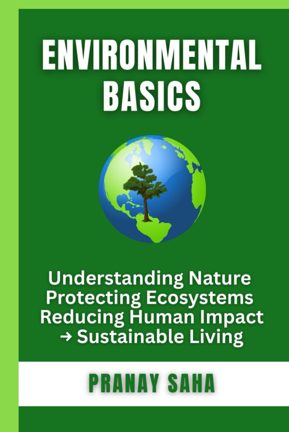ENVIRONMENTAL BASICS: Understanding Nature, Protecting Ecosystems, Reducing Human Impact→ Sustainable Living