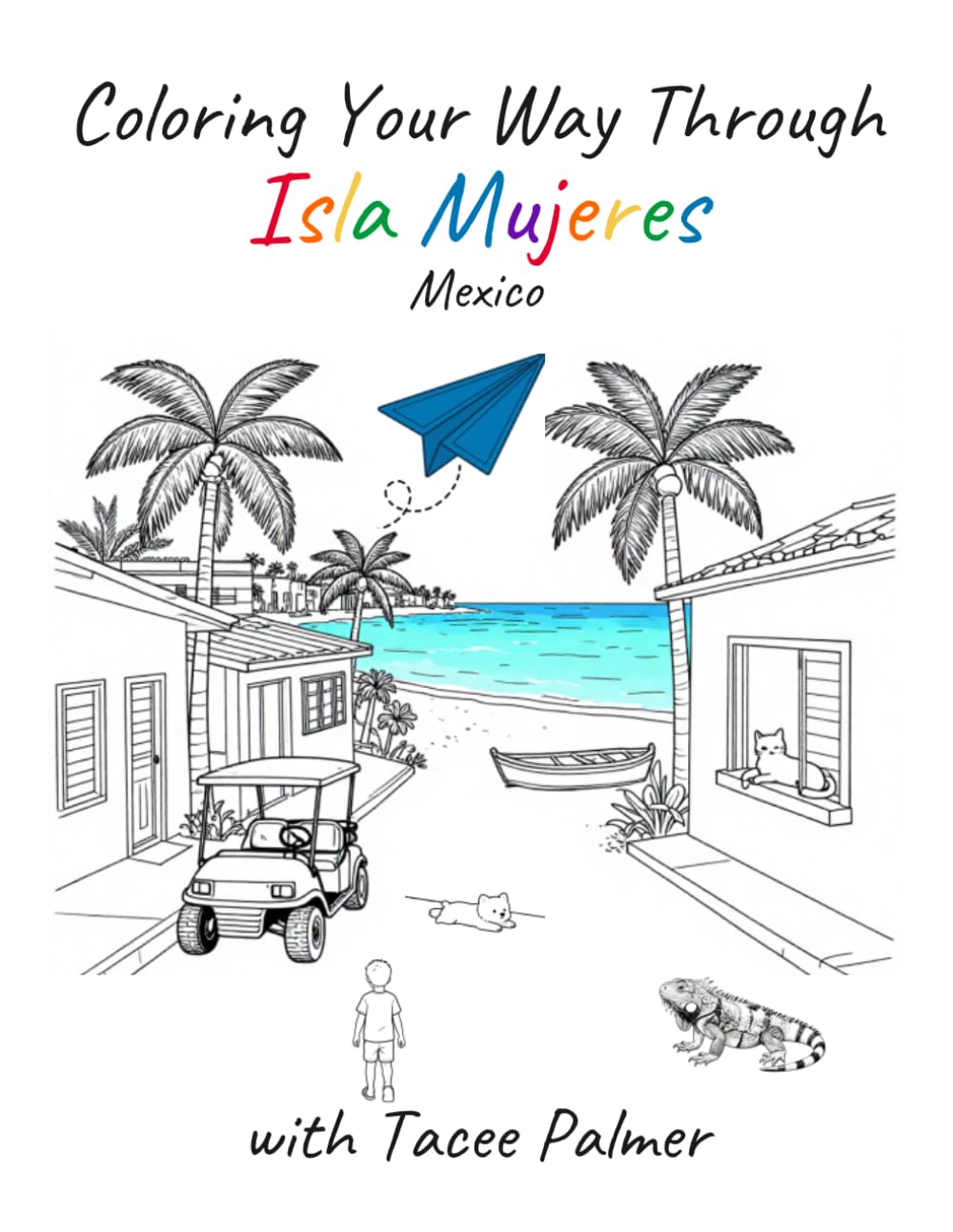 Coloring Your Way Through Isla Mujeres Mexico with Tacee Palmer: A Travel-Inspired Coloring Journal