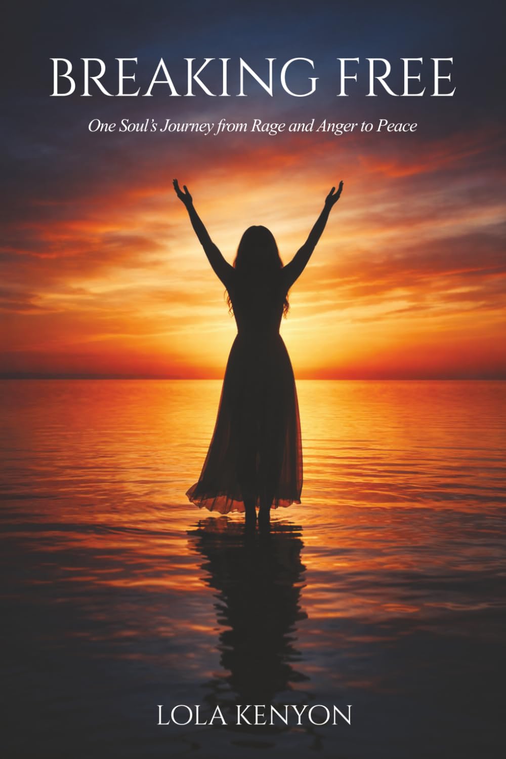 Breaking Free: One Soul’s Journey from Rage and Anger to Peace