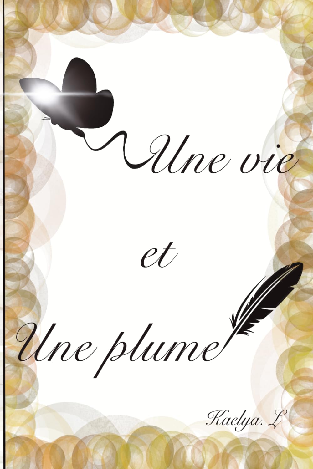 Une vie et une Plume: Recueil de textes
