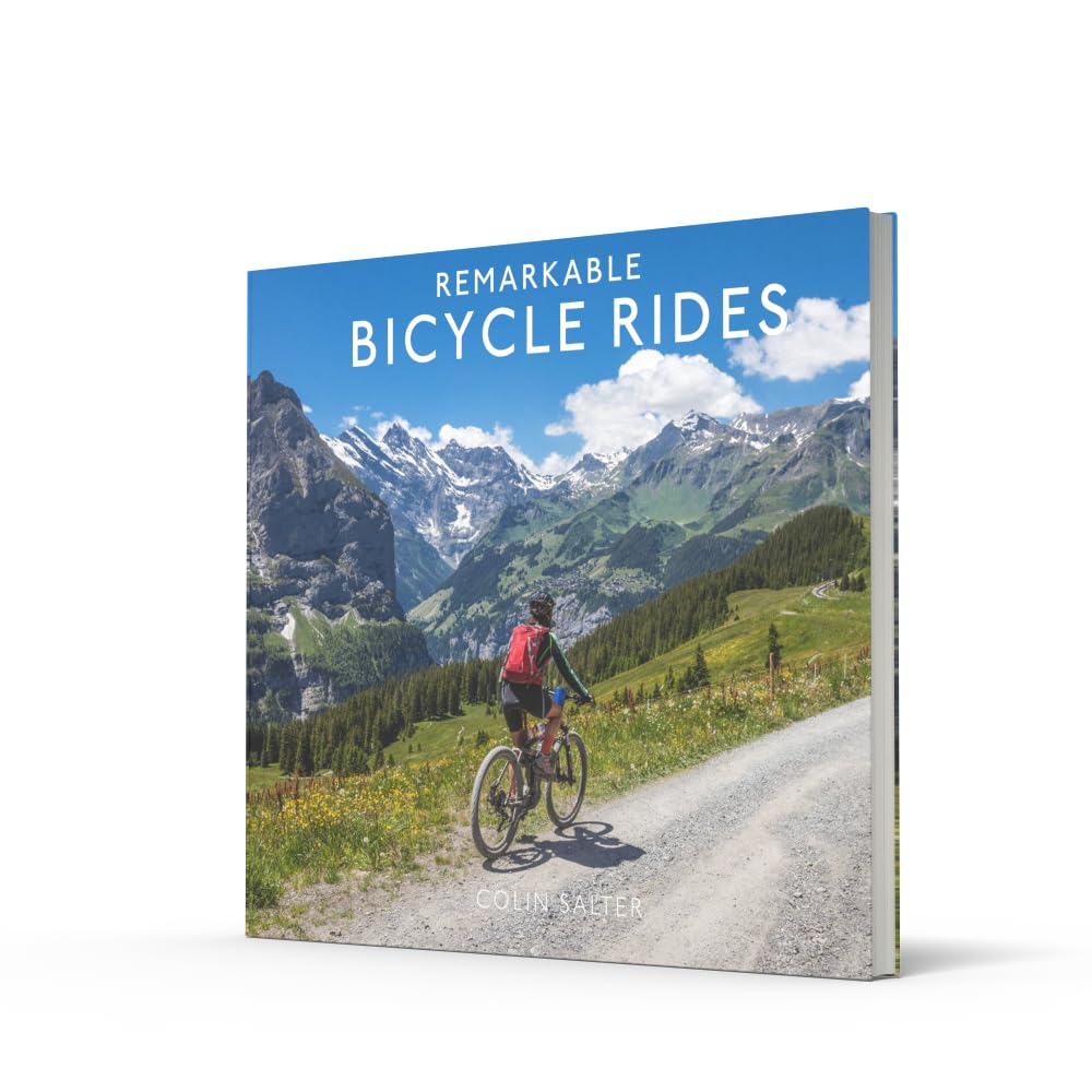 Remarkable Bicycle Rides: An amazing tour of the world’s most fascinating bike routes