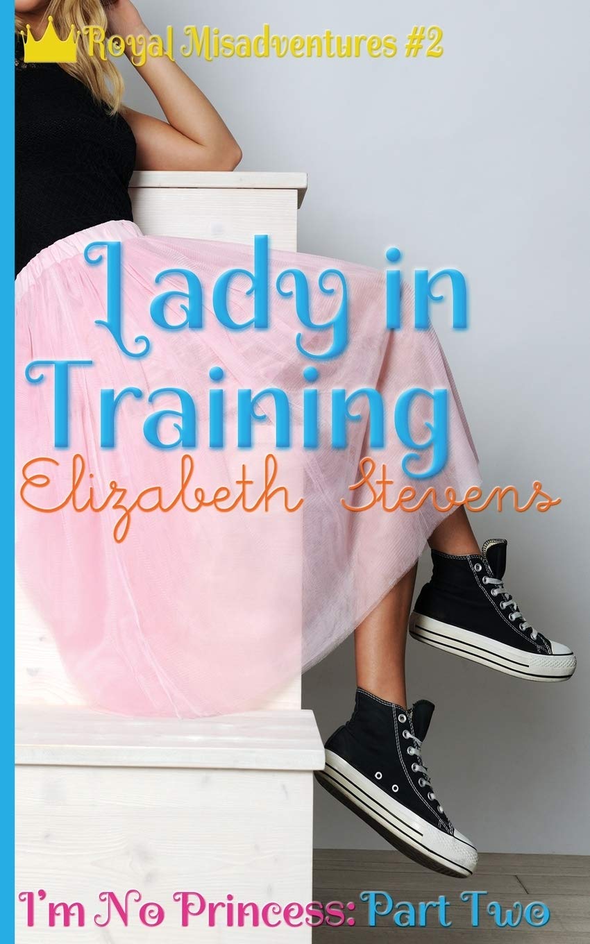 Buy Lady in Training: I'm No Princess (Part 2) (Royal Misadventures) — BookShops.in