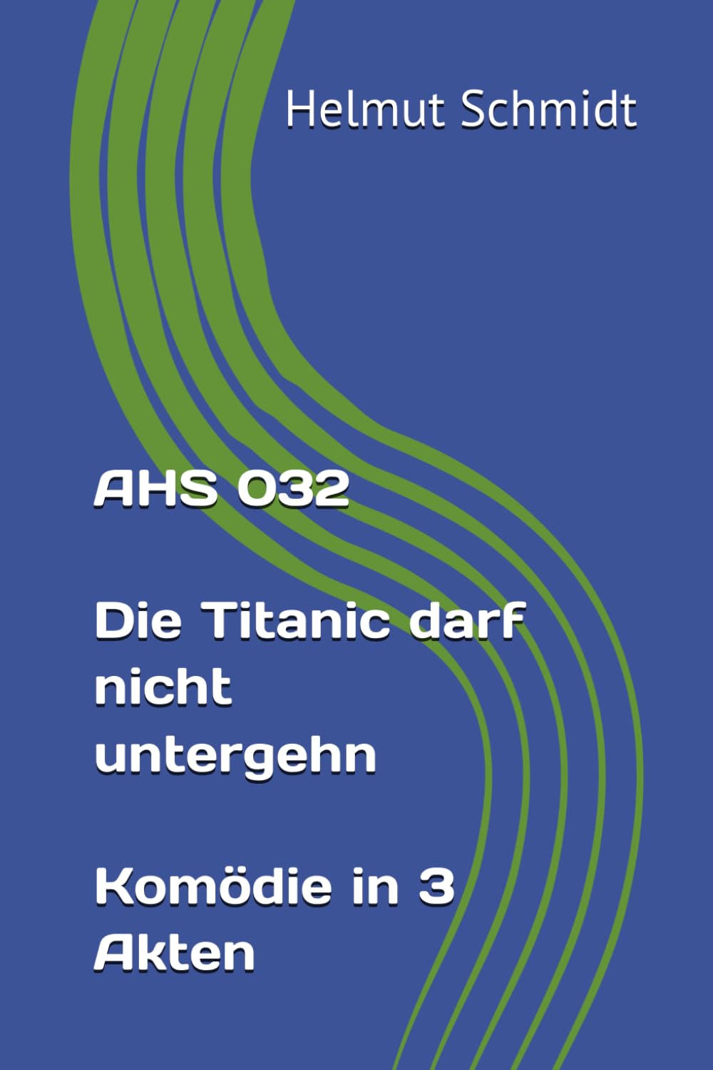AHS 032 Die Titanic darf nicht untergeh´n - Komödie in 3 Akten