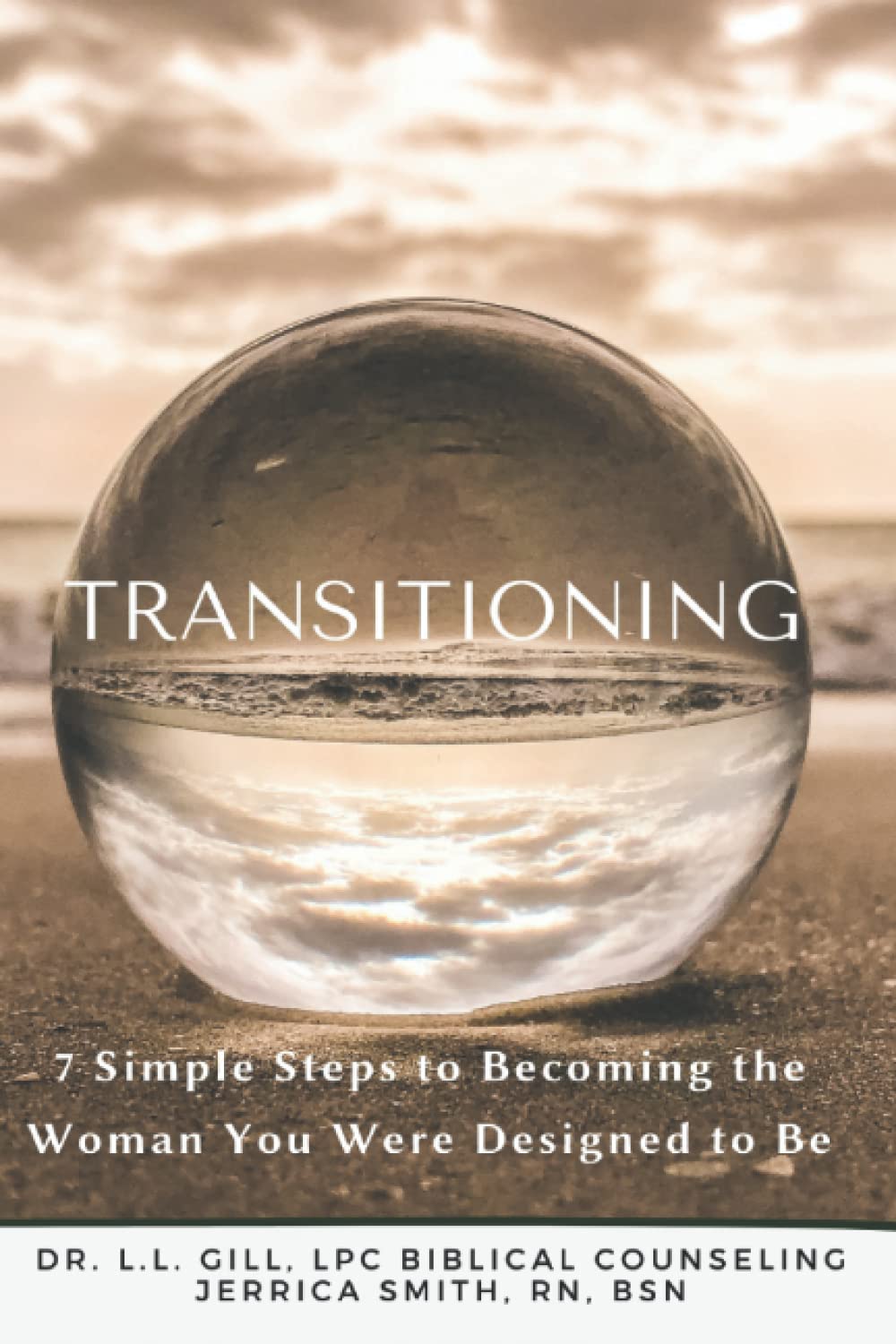 Transitioning: 7 Simple Steps to Becoming the Woman You Were Designed to Be