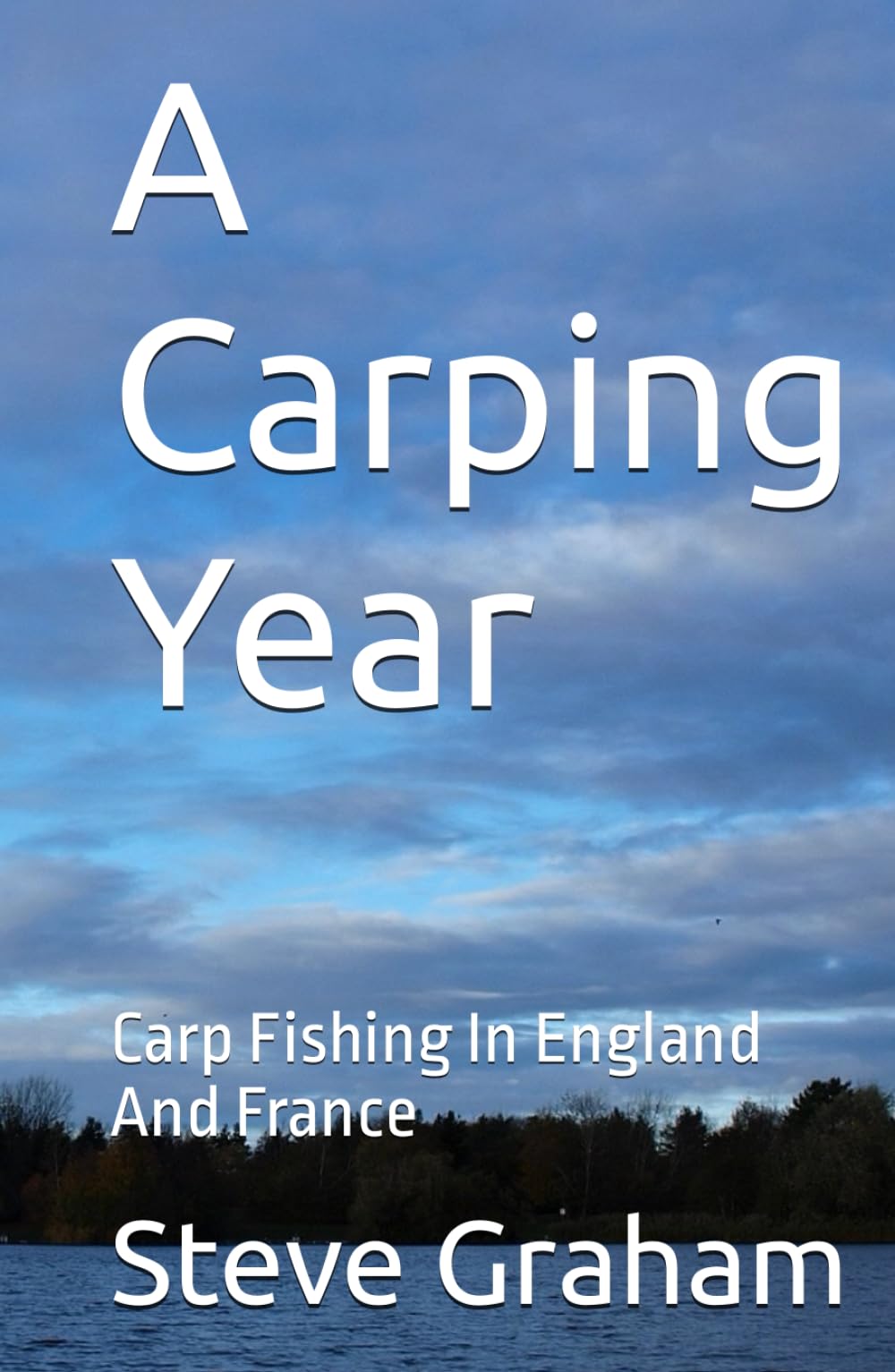 A Carping Year: Carp Fishing In England And France