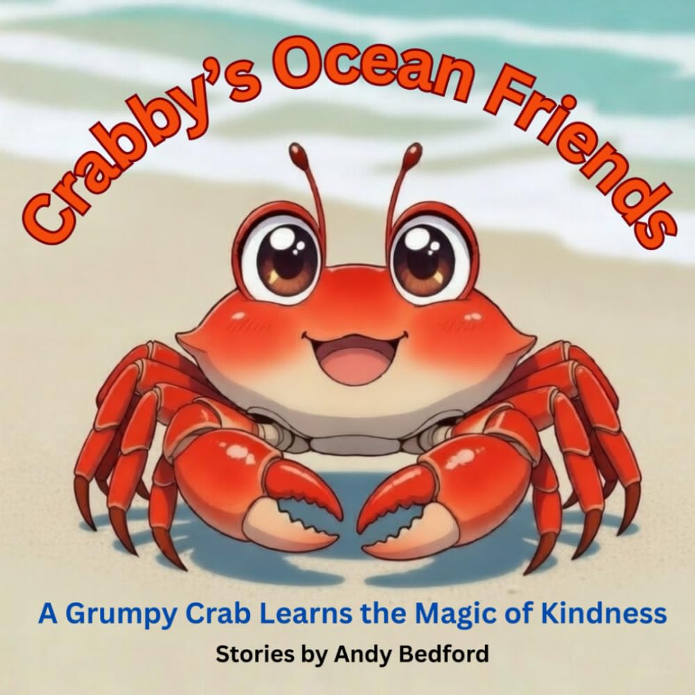 Crabby's Ocean Friends: A Grumpy Crab Learns the Magic of Kindness
