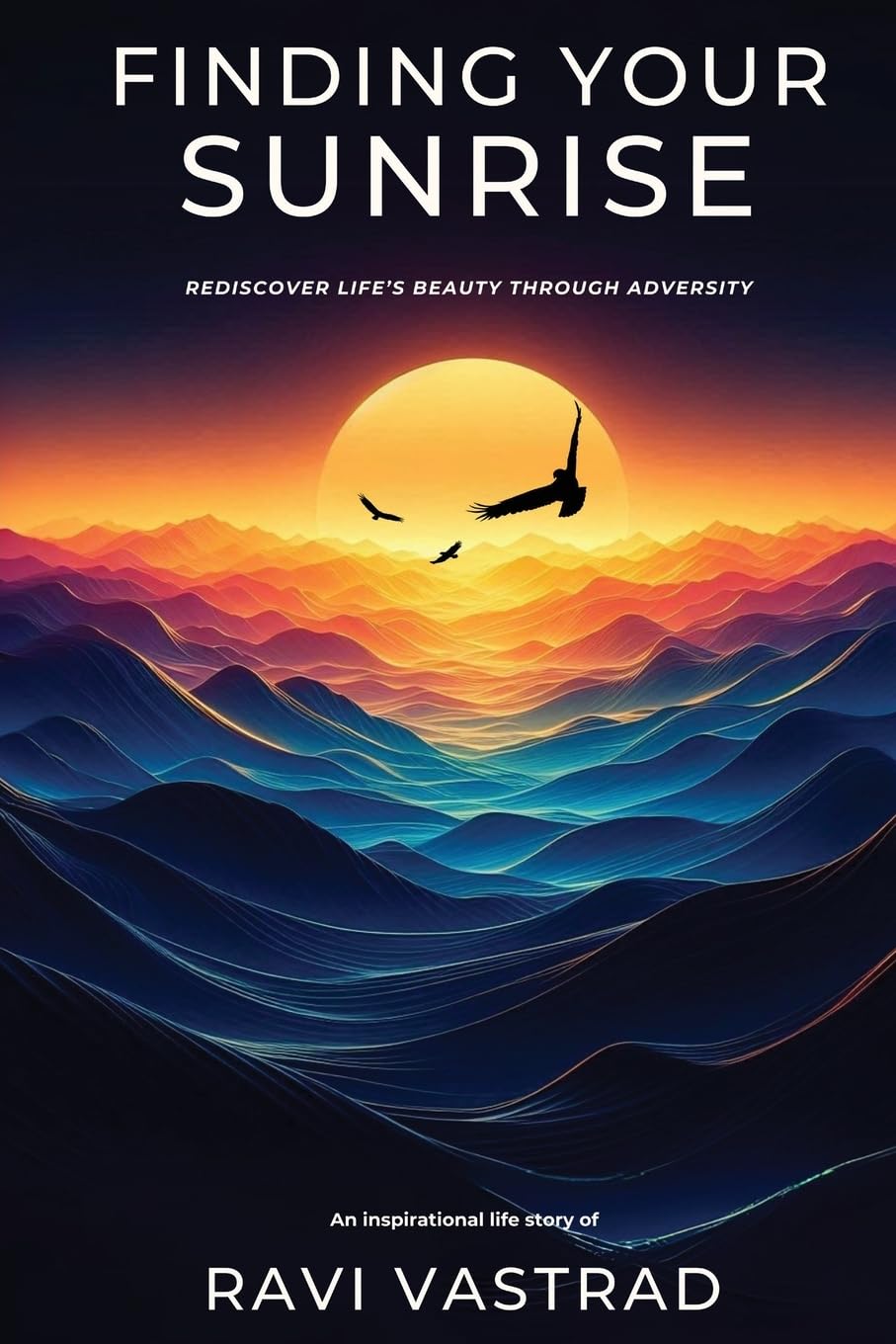 Finding Your Sunrise: Rediscover Life's Beauty Through Adversity
