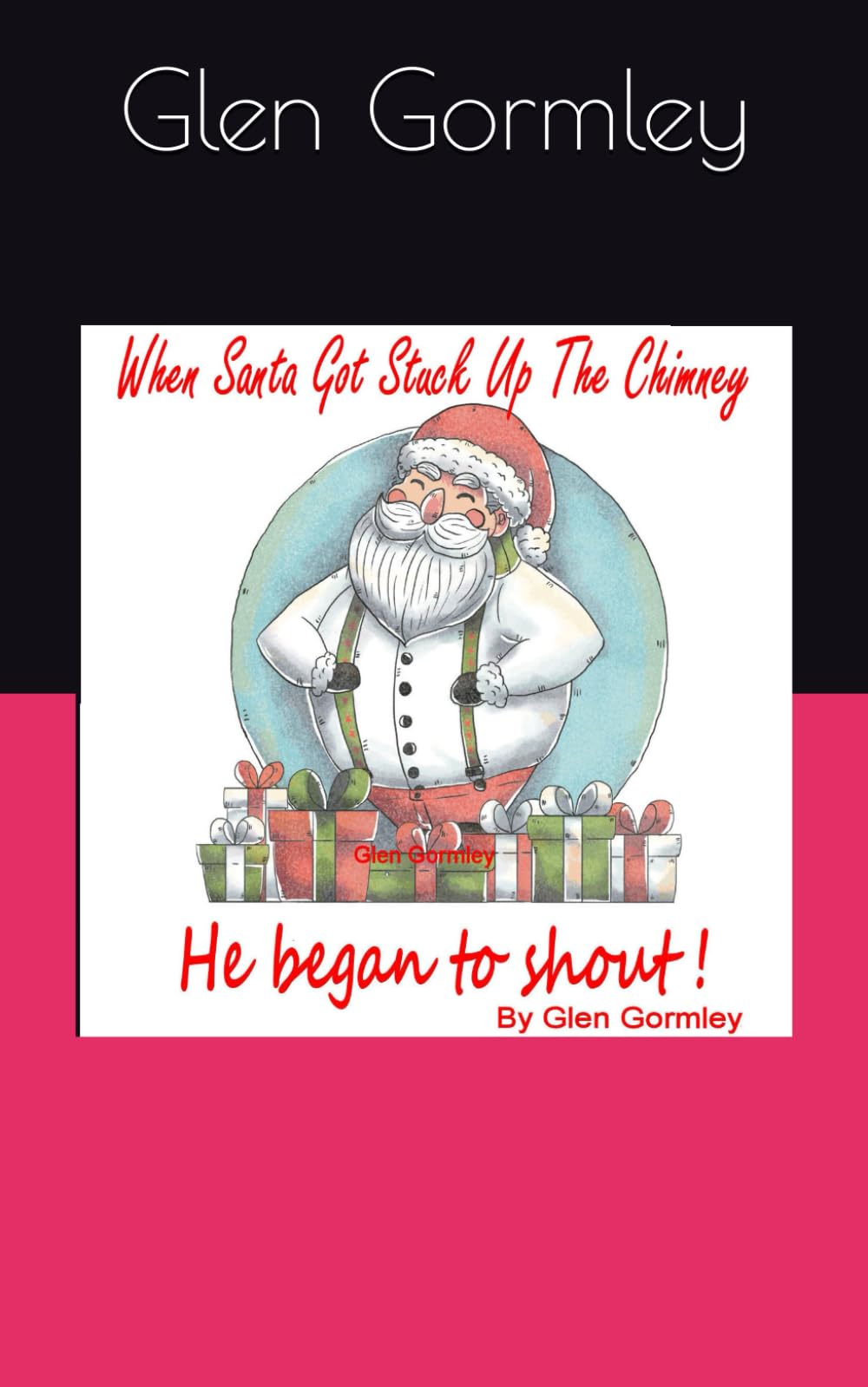 When Santa Got Stuck Up The Chimney: He Began To Shout.
