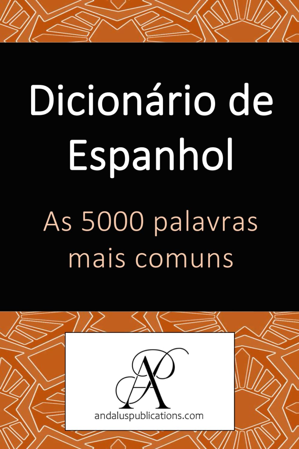 Dicionário de Espanhol As 5000 palavras mais comuns (Coleção: Aprenda idiomas modernos)