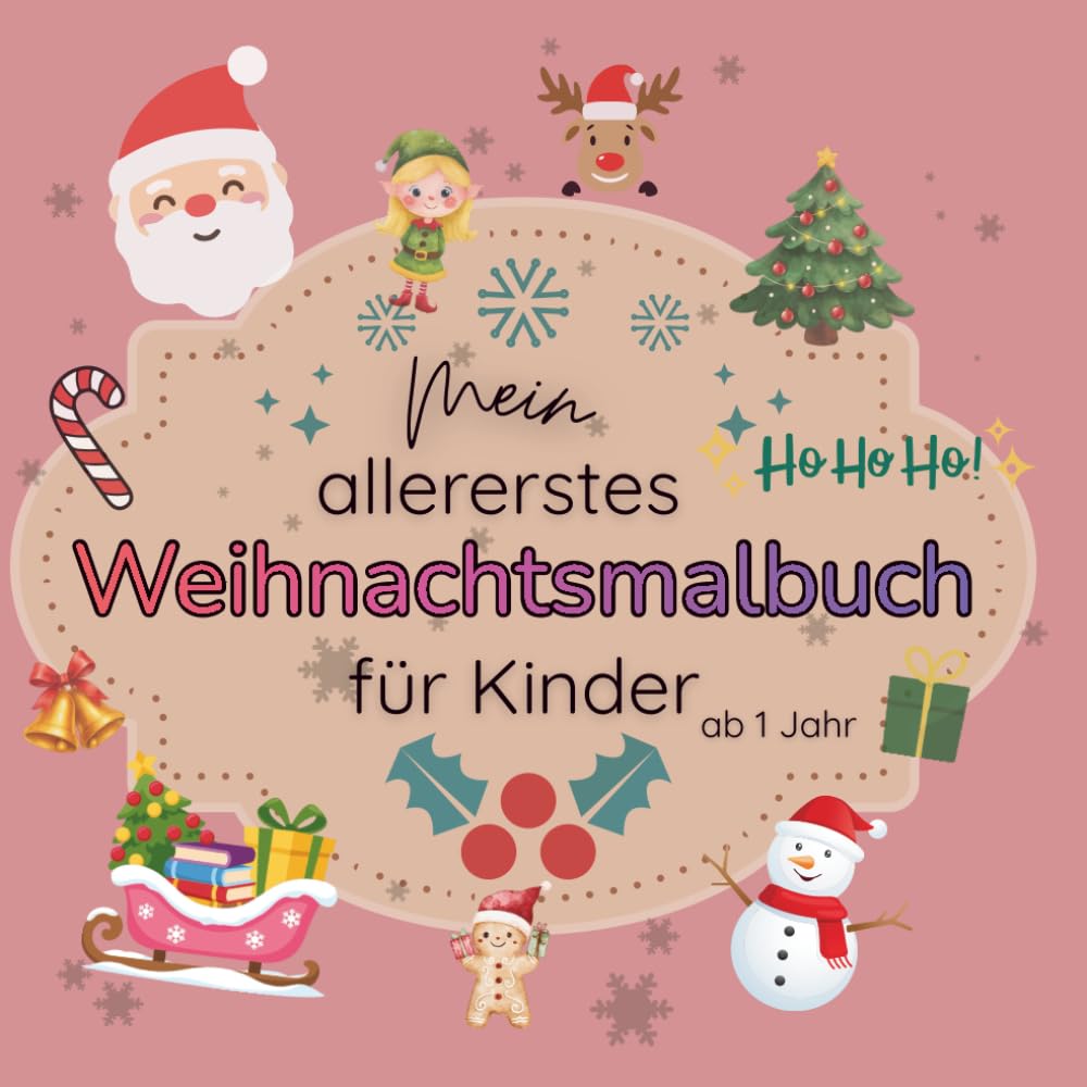 Mein allererstes Weihnachtsmalbuch für Kinder ab 1 Jahr: Liebevoll gestaltetes Malbuch für Kleinkinder | Erstes Kritzelbuch mit großen Motiven zum ... und Motorik | Malbuch für Mädchen und Jungen