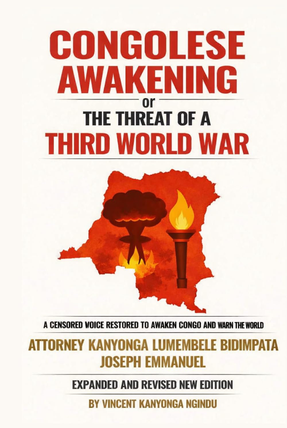 CONGOLESE AWAKENING or THE THREAT OF A THIRD WORLD WAR: "A Censored Voice Restored to Awaken Congo and warn the World"