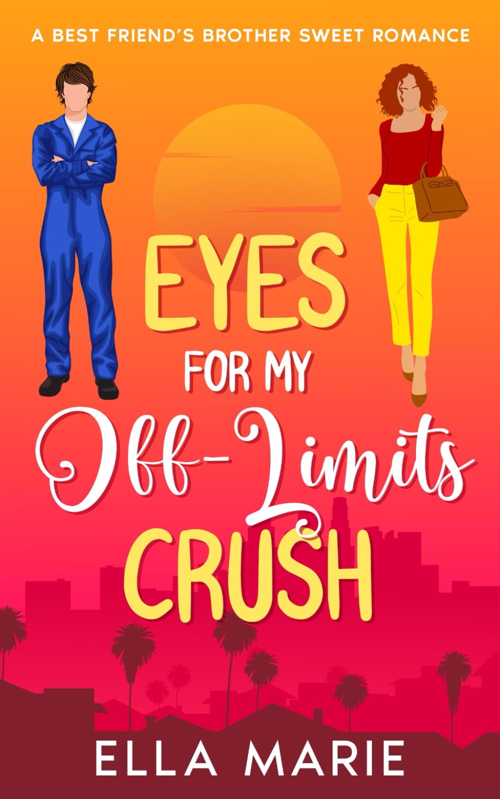 Eyes For My Off-Limits Crush: A Best Friend's Brother Sweet Romance