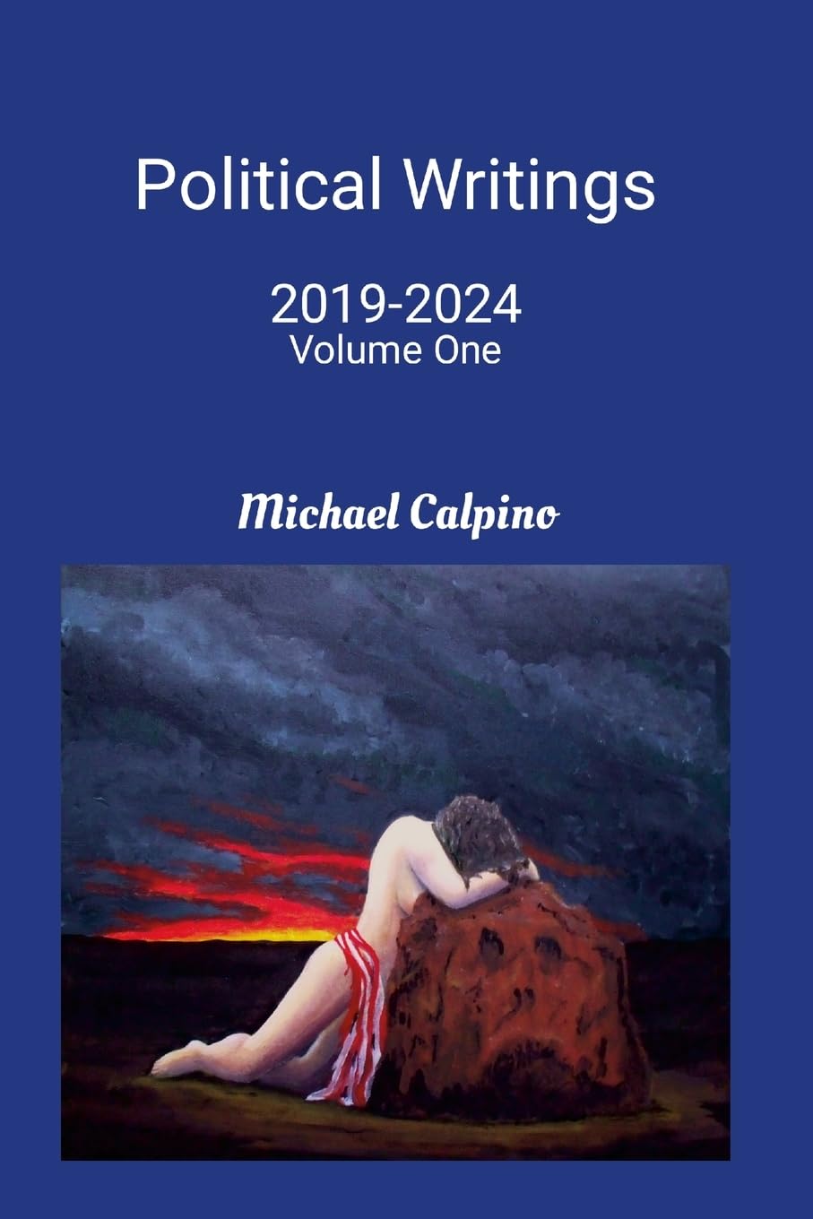 Political Writings 2019 to 2024: Volume 1