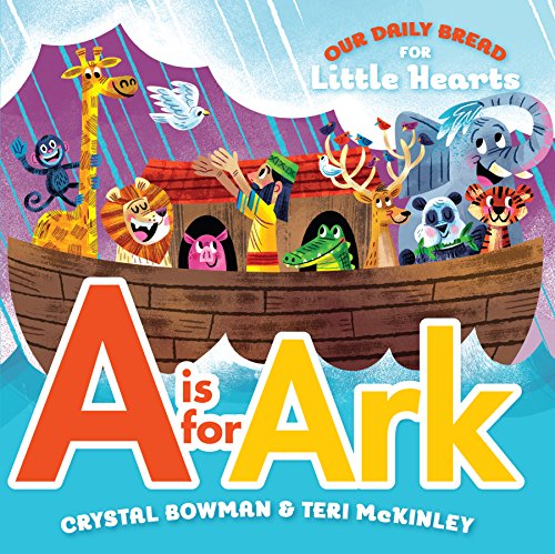 A Is for Ark: (A Bible-Based A-Z Rhyming Alphabet Board Book for Toddlers and Preschoolers Ages 1-3) (Our Daily Bread for Little Hearts)