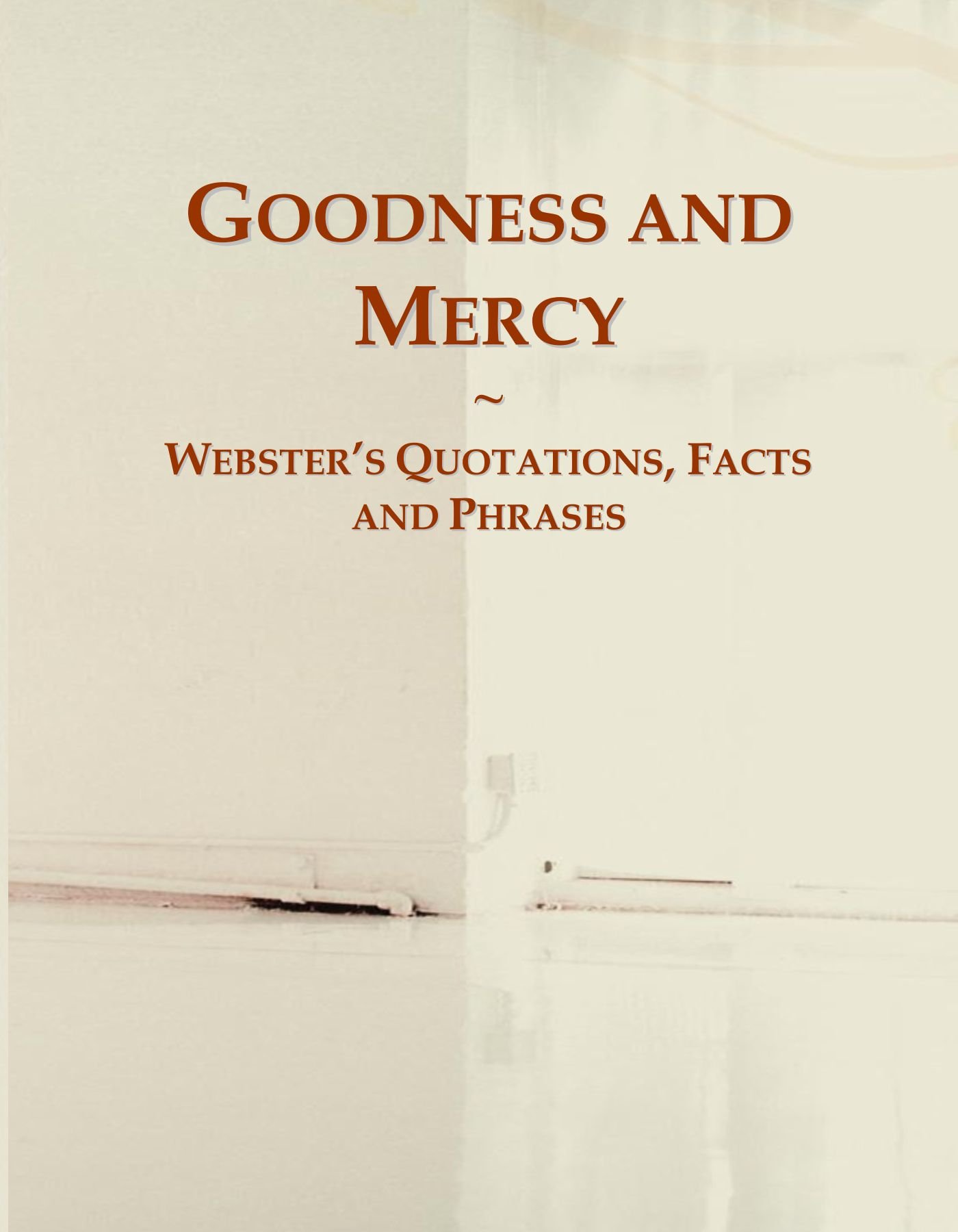 Goodness and Mercy: Webster's Quotations, Facts and Phrases