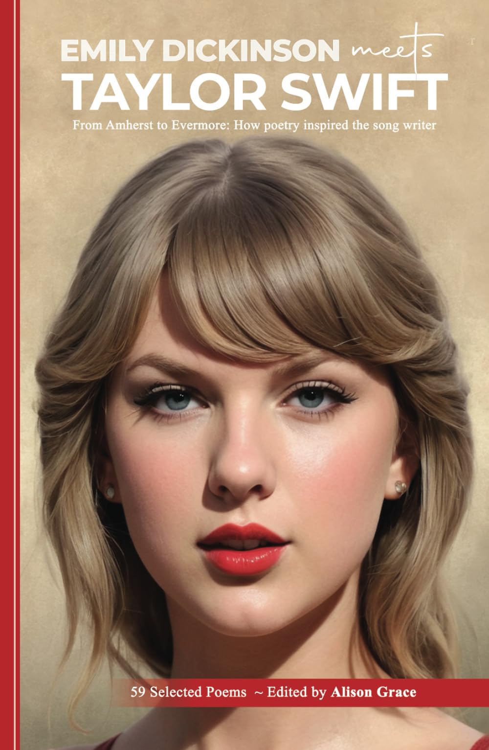 Emily Dickinson Meets Taylor Swift: From Amherst to Evermore: How Poetry Inspired the Songwriter (annotated edition - 59 Selected poems)