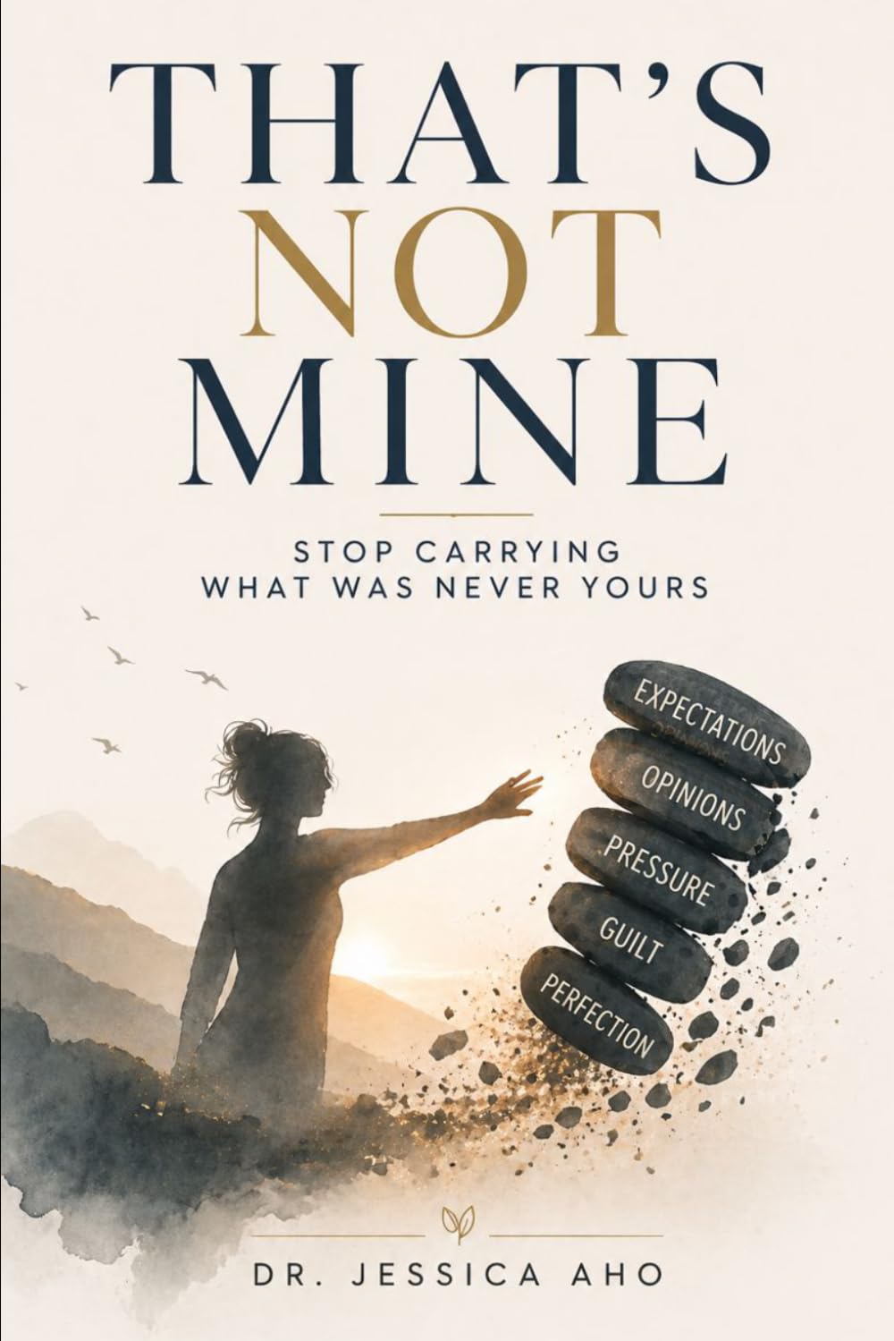 That's Not Mine: Stop Carrying What Was Never Yours
