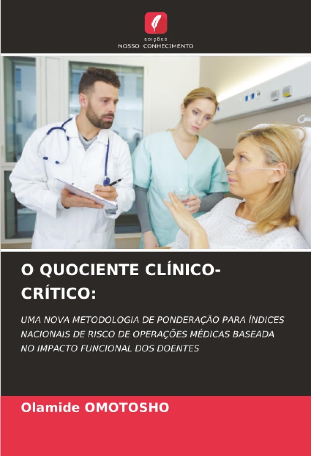 O QUOCIENTE CLÍNICO-CRÍTICO:: UMA NOVA METODOLOGIA DE PONDERAÇÃO PARA ÍNDICES NACIONAIS DE RISCO DE OPERAÇÕES MÉDICAS BASEADA NO IMPACTO FUNCIONAL DOS DOENTES