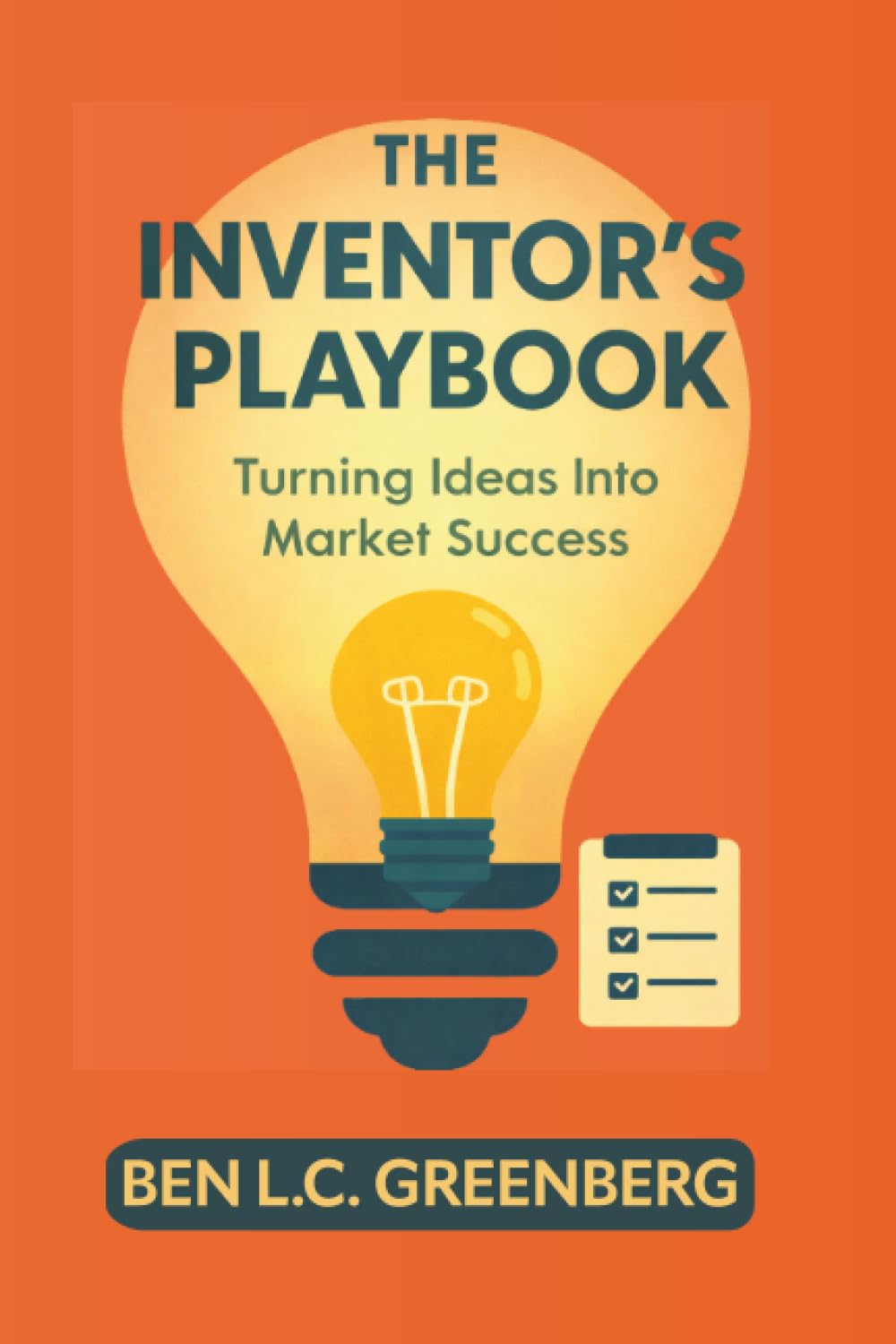 The Inventor's Playbook: Turning Ideas Into Market Success