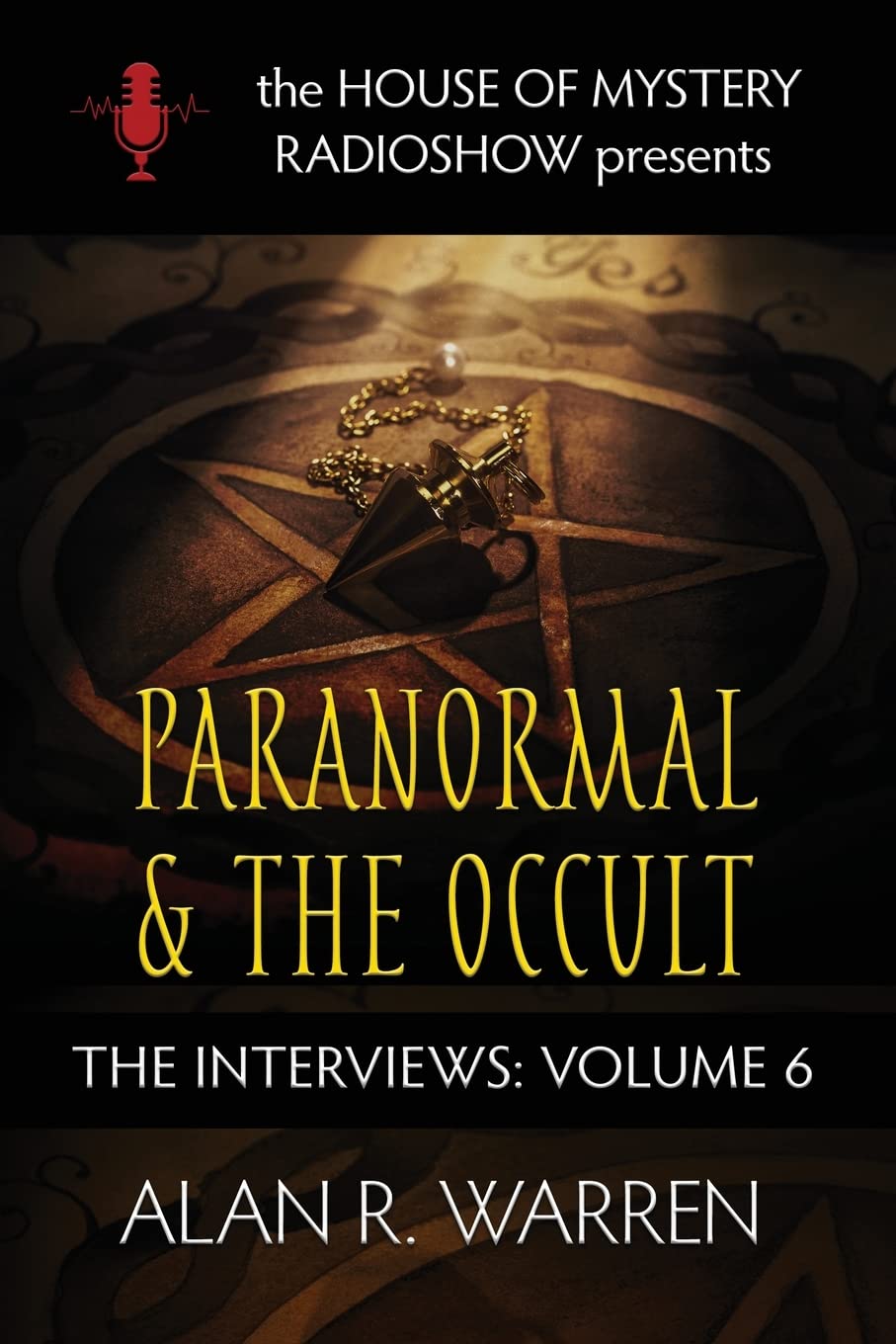 Paranormal & the Occult: House of Mystery Presents: 6 (Interviews)