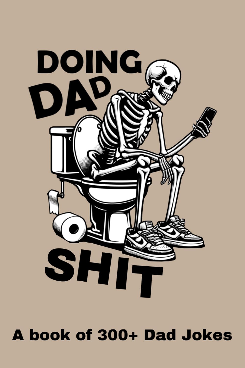 Doing Dad Shit, a book of 300+ Dad Jokes