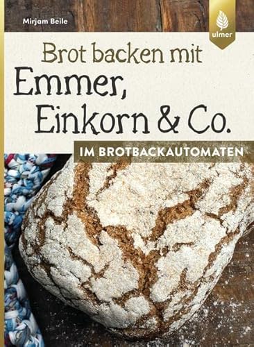 Brot backen mit Emmer, Einkorn und Co. im