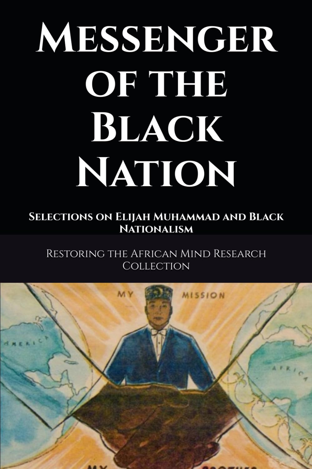Messenger of the Black Nation: Selections on Elijah Muhammad and Black Nationalism (Black Resistance and Revolution Collection)