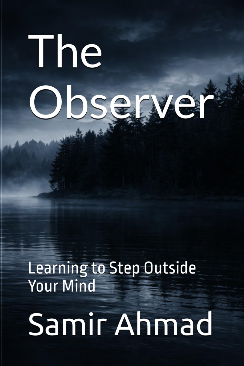 The Observer: Learning to Step Outside Your Mind (The Human Condition Series)