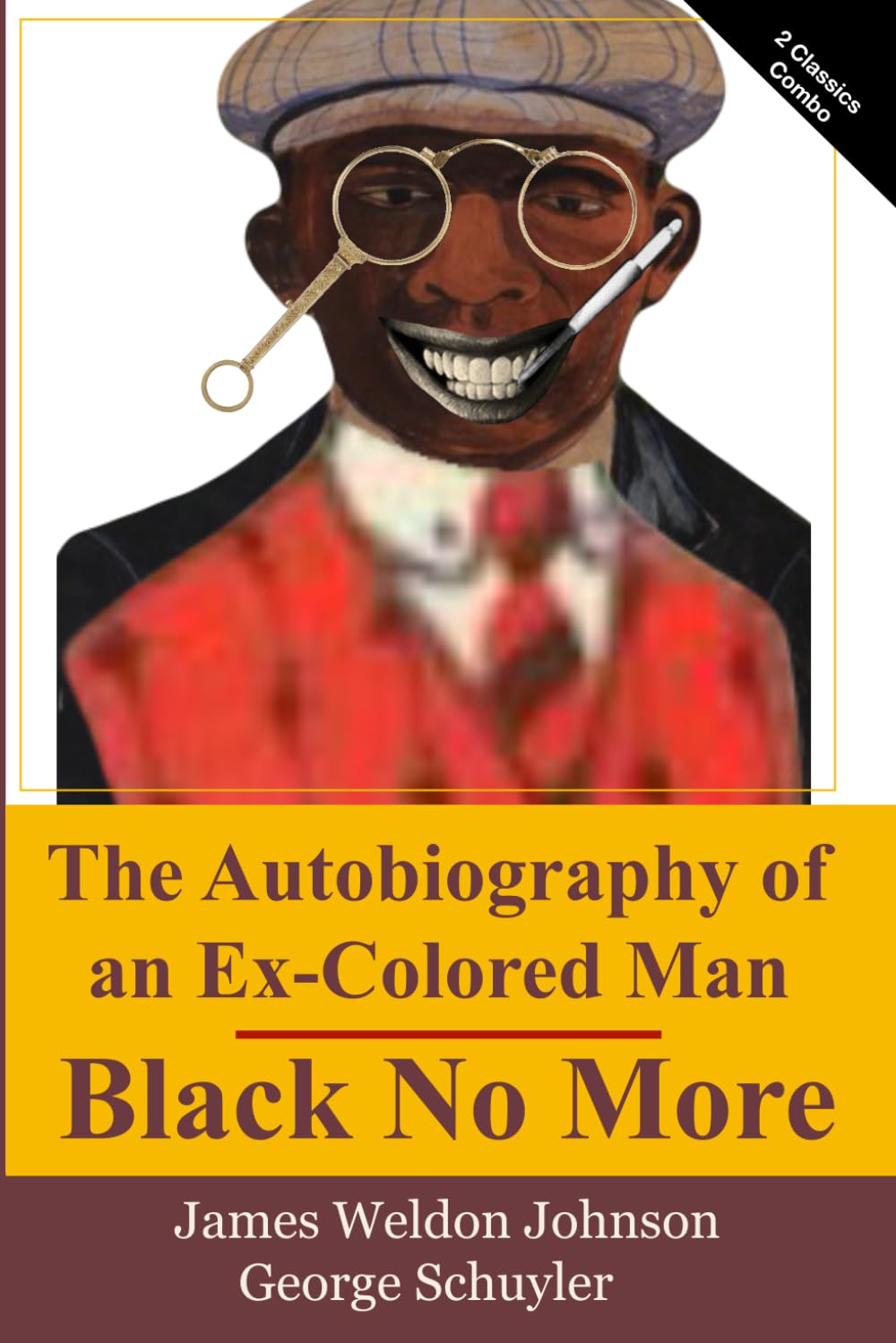 The Autobiography Of An Ex-Colored Man and Black No More: Two Classic Books in One Volume