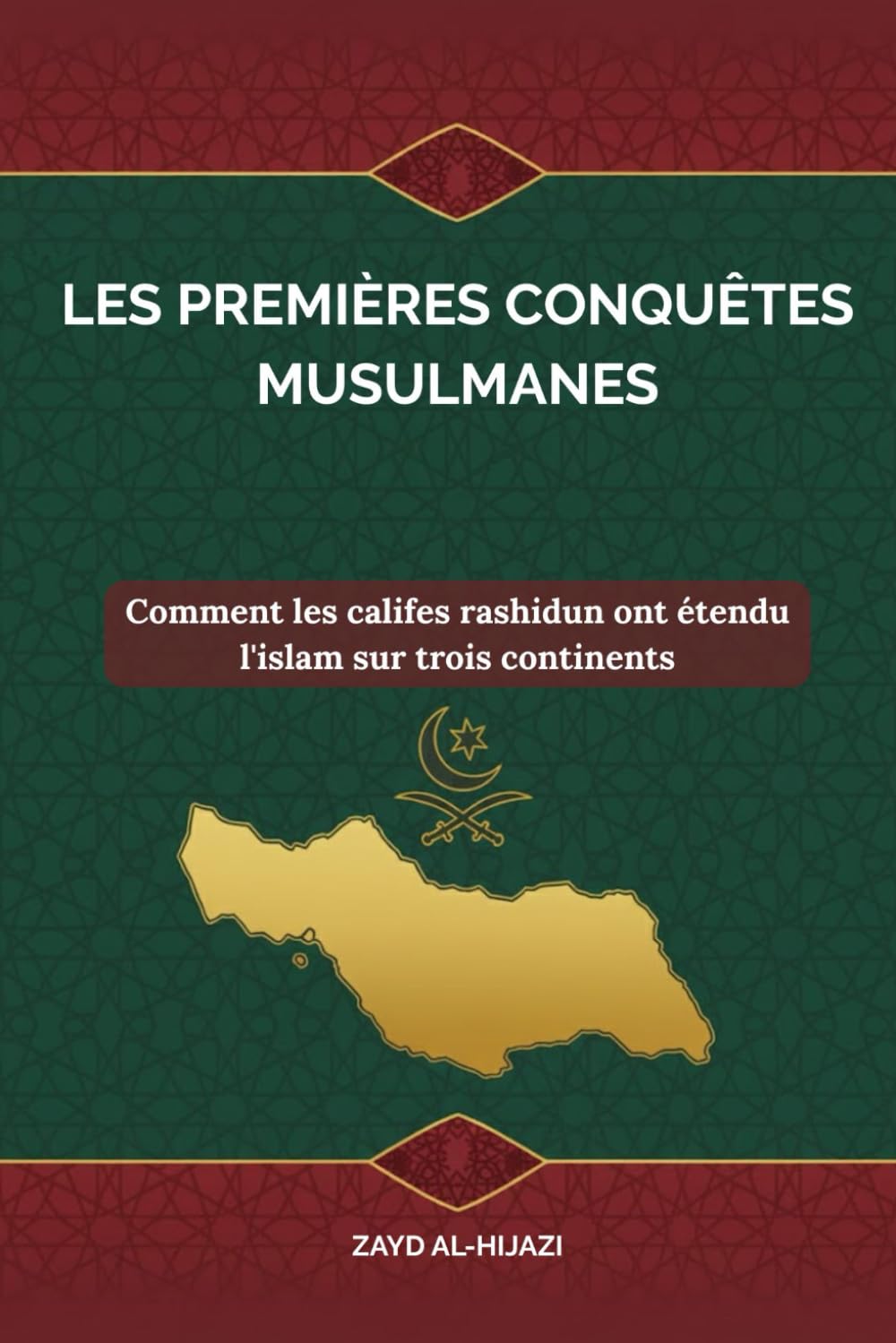Les premières conquêtes musulmanes: Comment les califes rashidun ont étendu l'islam sur trois continents (Collection d'histoire islamique ancienne)