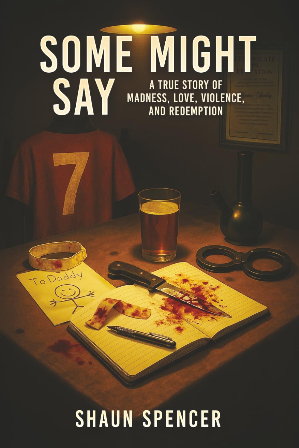 Some Might Say: A True Story of Madness, Love, Violence, and Redemption