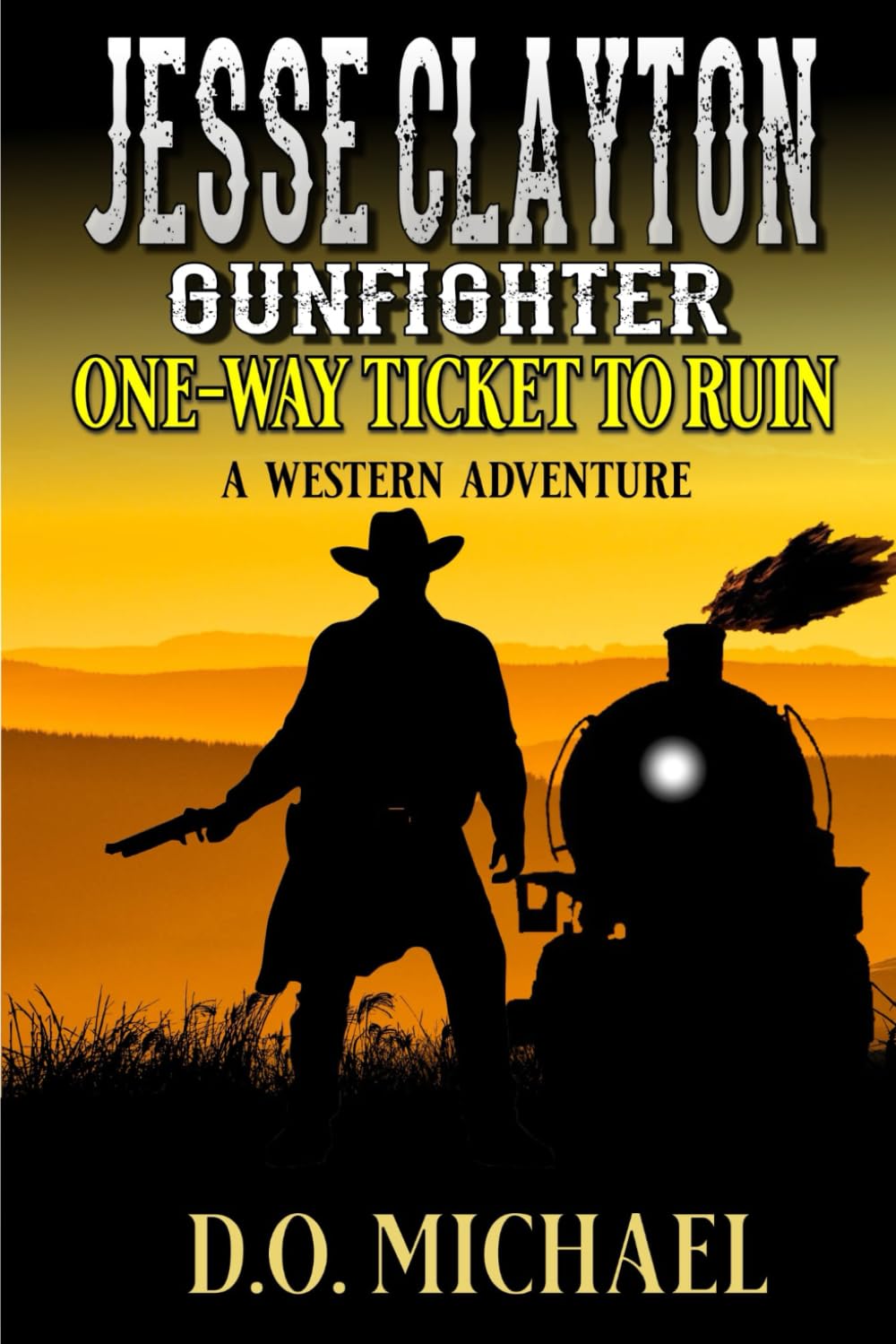 Jesse Clayton Gunfighter: One-Way Ticket To Ruin: A Western Adventure