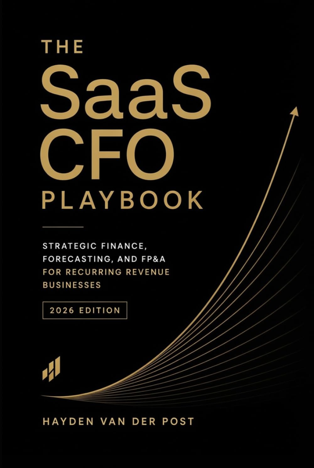 The SaaS CFO Playbook: Strategic Finance, Forecasting, and FP&A for Recurring Revenue Businesses (2026 Edition)