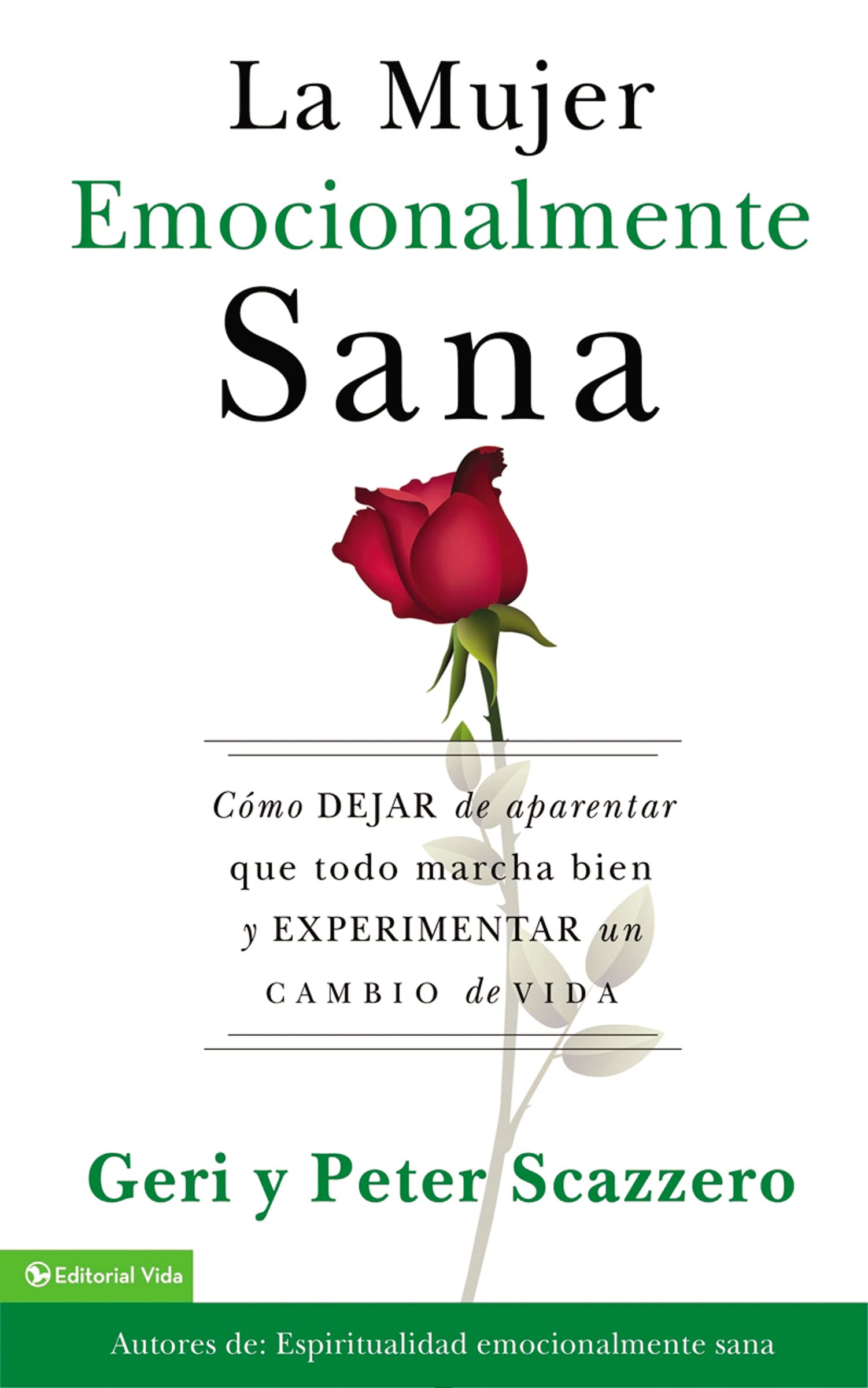 La mujer emocionalmente sana: Cómo dejar de aparentar que todo marcha bien y experimentar un cambio de vida (Emotionally Healthy Spirituality) (Spanish Edition)