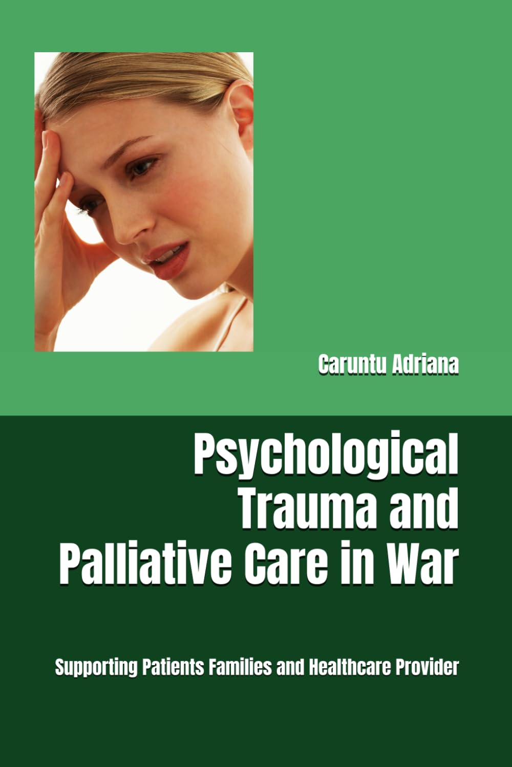 Psychological Trauma and Palliative Care in War: Supporting Patients Families and Healthcare Provider (Beyond Barriers: Care Without Limits)