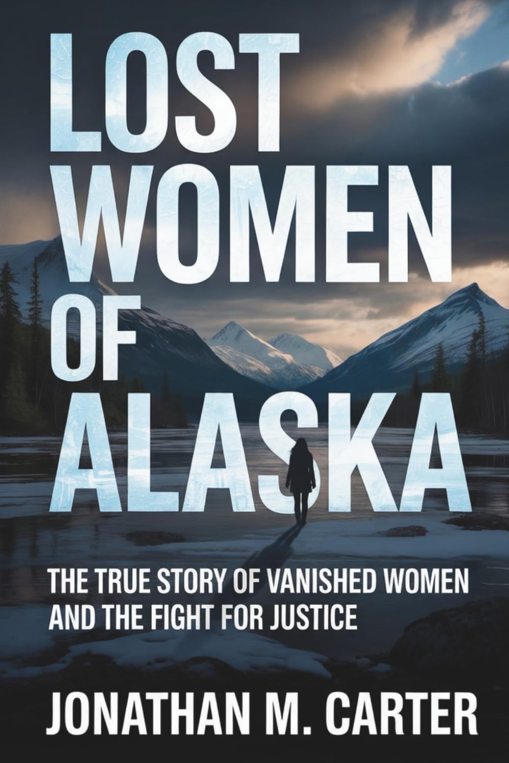 Lost Women of Alaska: The True Story of Vanished Women and the Fight for Justice