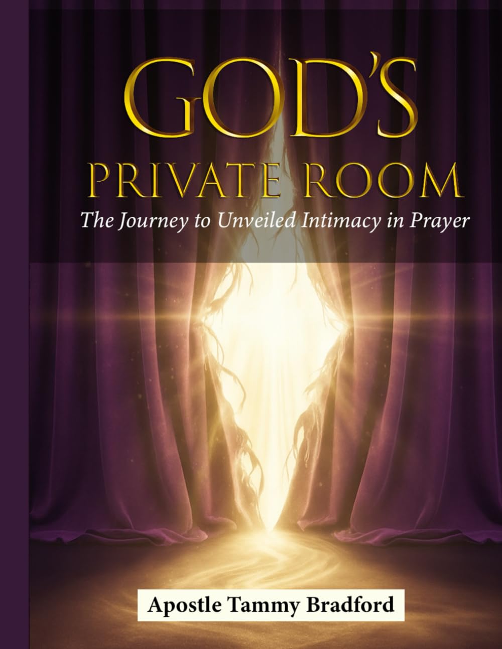 God's Private Room: The Journey to Unveiled Intimacy in Prayer