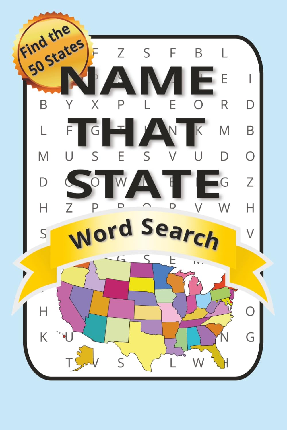 Name That State Word Search | Find the 50 States: Word Search puzzle about the US, travel and culture| 6x9 inches, 102 pages | 50 puzzles... Gift for the Traveler and Geographer alike