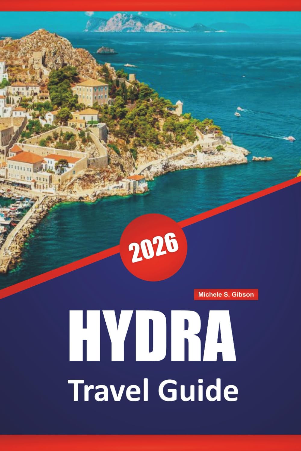 HYDRA TRAVEL GUIDE 2026: Discover Top Attractions, Hidden Gems, Beaches, Local Cuisine, and Travel Tips for Exploring Greece’s Charming Island
