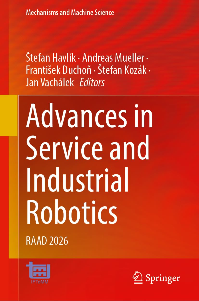 Advances in Service and Industrial Robotics: RAAD 2026 (Mechanisms and Machine Science, 212)