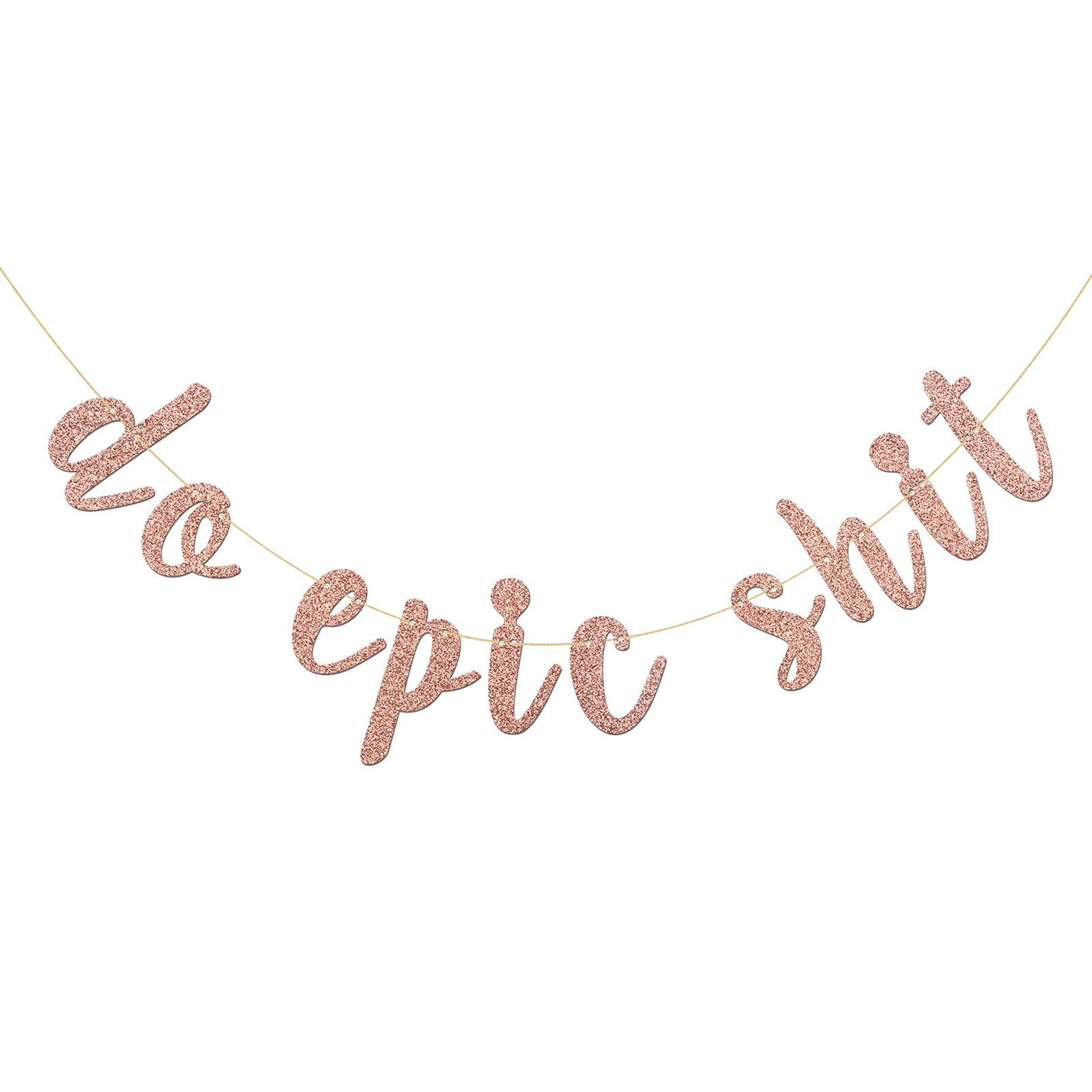 INNORU Do Epic Shit Banner, Going Away, Graduation Party Decorations, Retirement Theme, Promotion Party Decoration Rose Gold Glitter