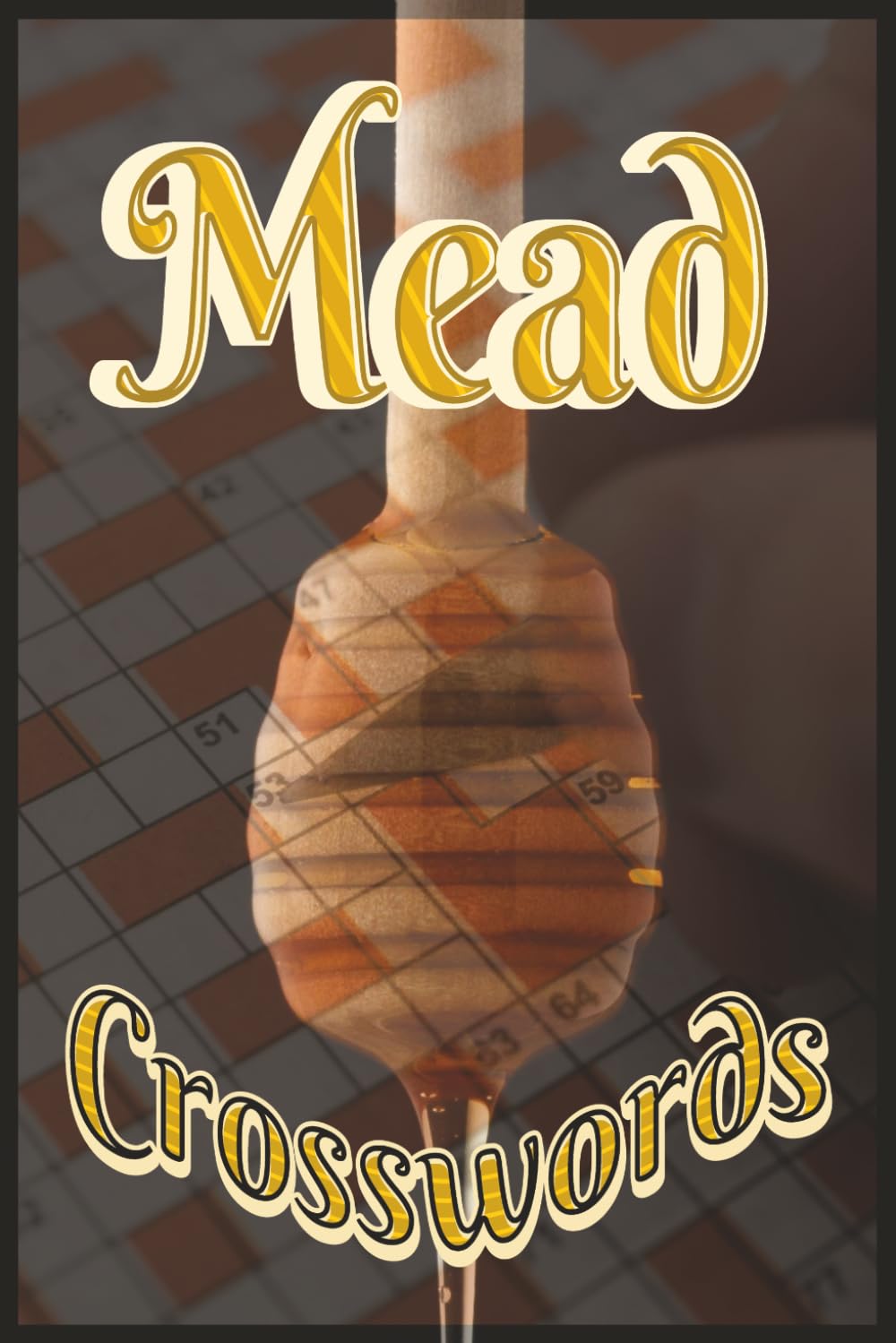 Mead Crosswords: Puzzle book Mead Making Crossword 6x9in | Mead, Fermentation, Wine, Home Brew Puzzles, Memory Improving