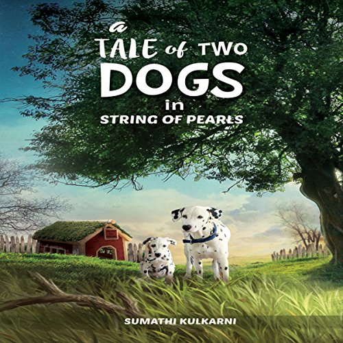 A Tale of Two Dogs in String of Pearls Audiobook by Sumathi Kulkarni A Tale of Two Dogs in String of Pearls Audiobook by Sumathi Kulkarni