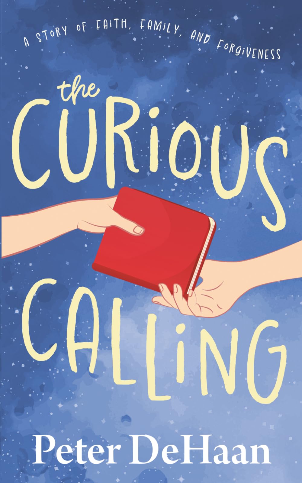 The Curious Calling: A Story of Faith, Family, and Forgiveness: 2 (The Curious Gift)