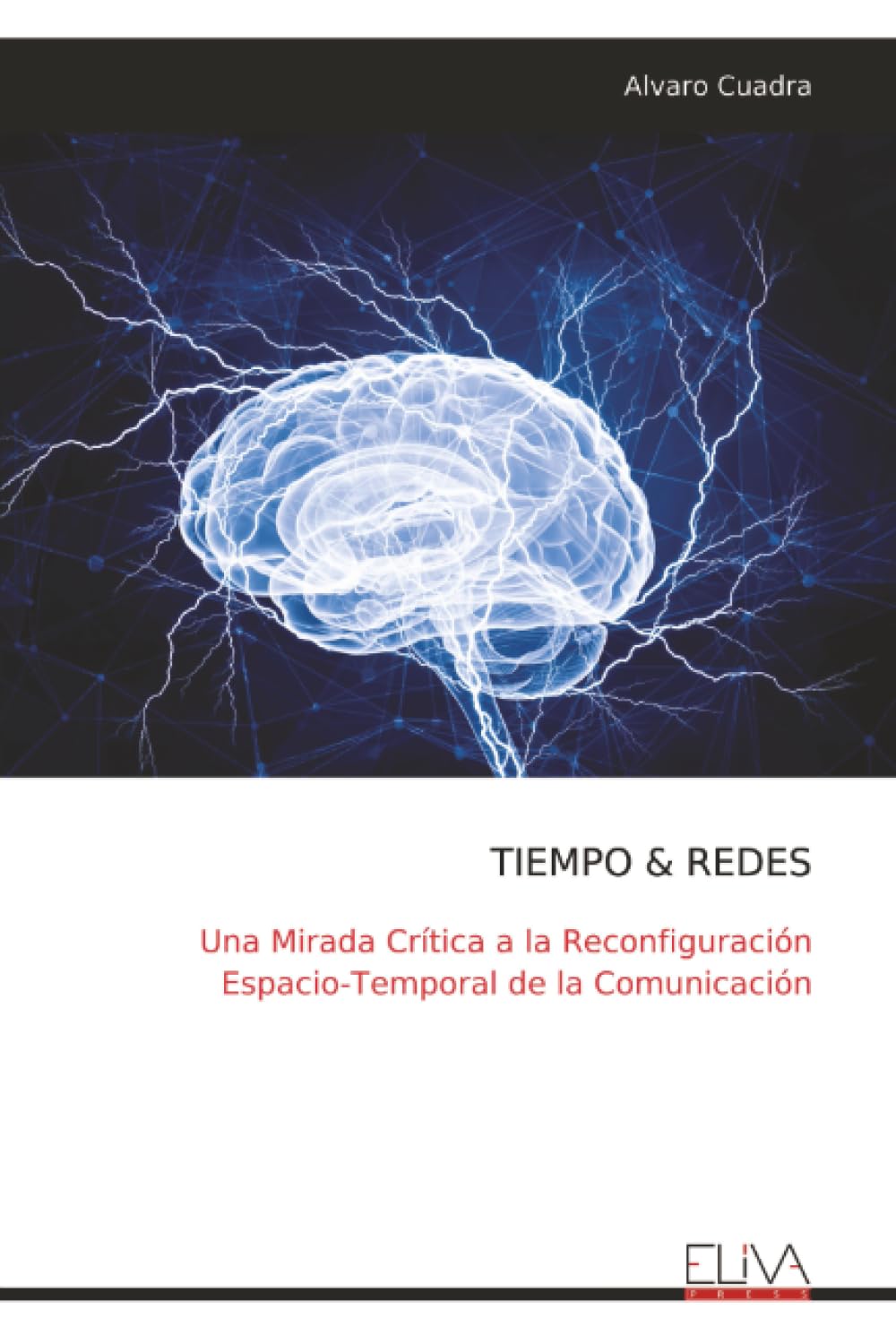 TIEMPO & REDES: Una Mirada Crítica a la Reconfiguración Espacio-Temporal de la Comunicación