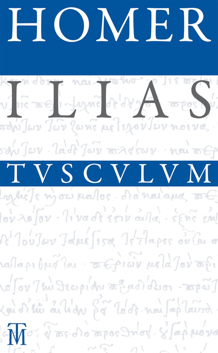 Ilias: Griechisch - deutsch (Sammlung Tusculum)