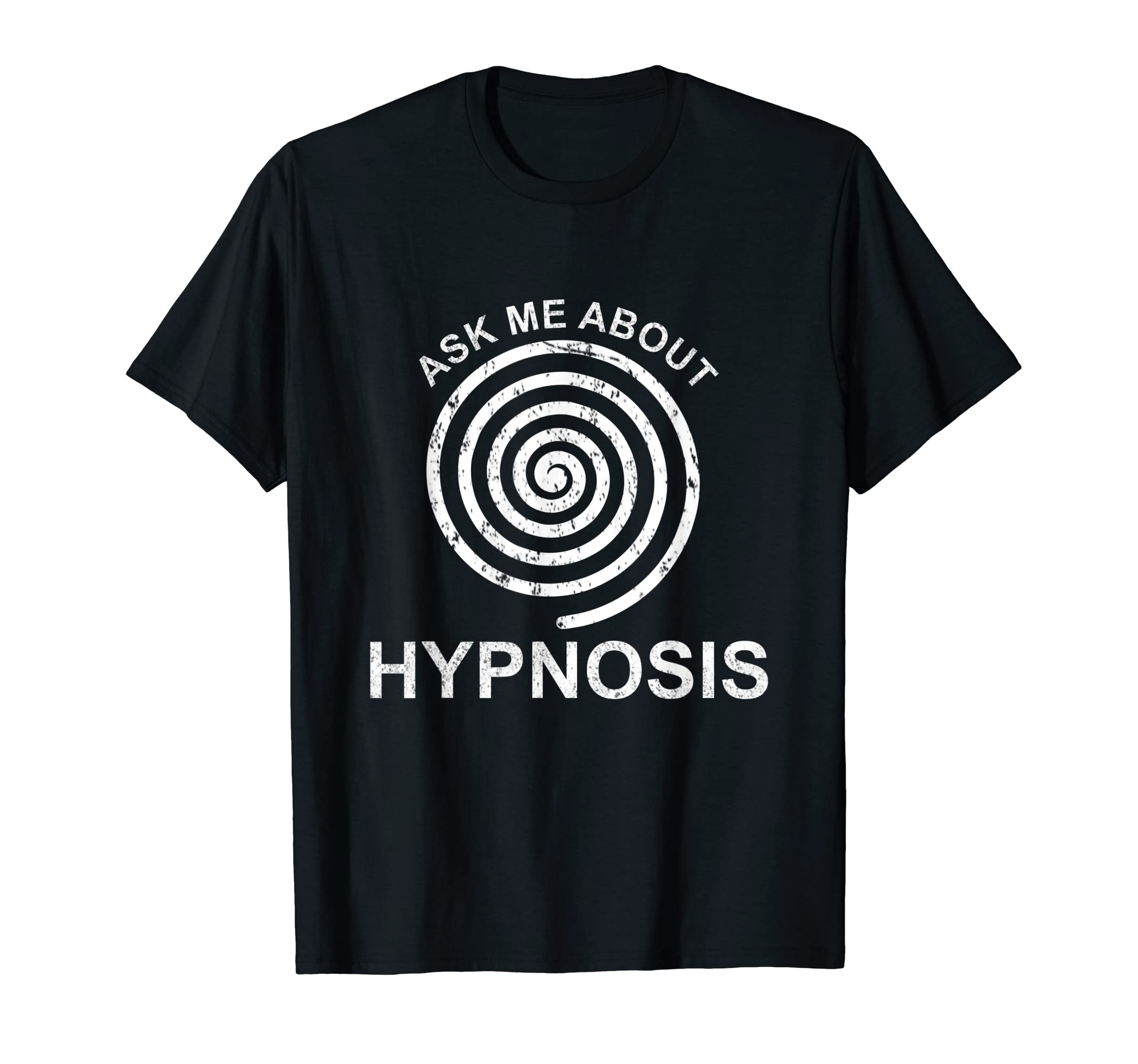 Hypnosis hypnotist ask me about hypnosis hypnoticapparel T-Shirt