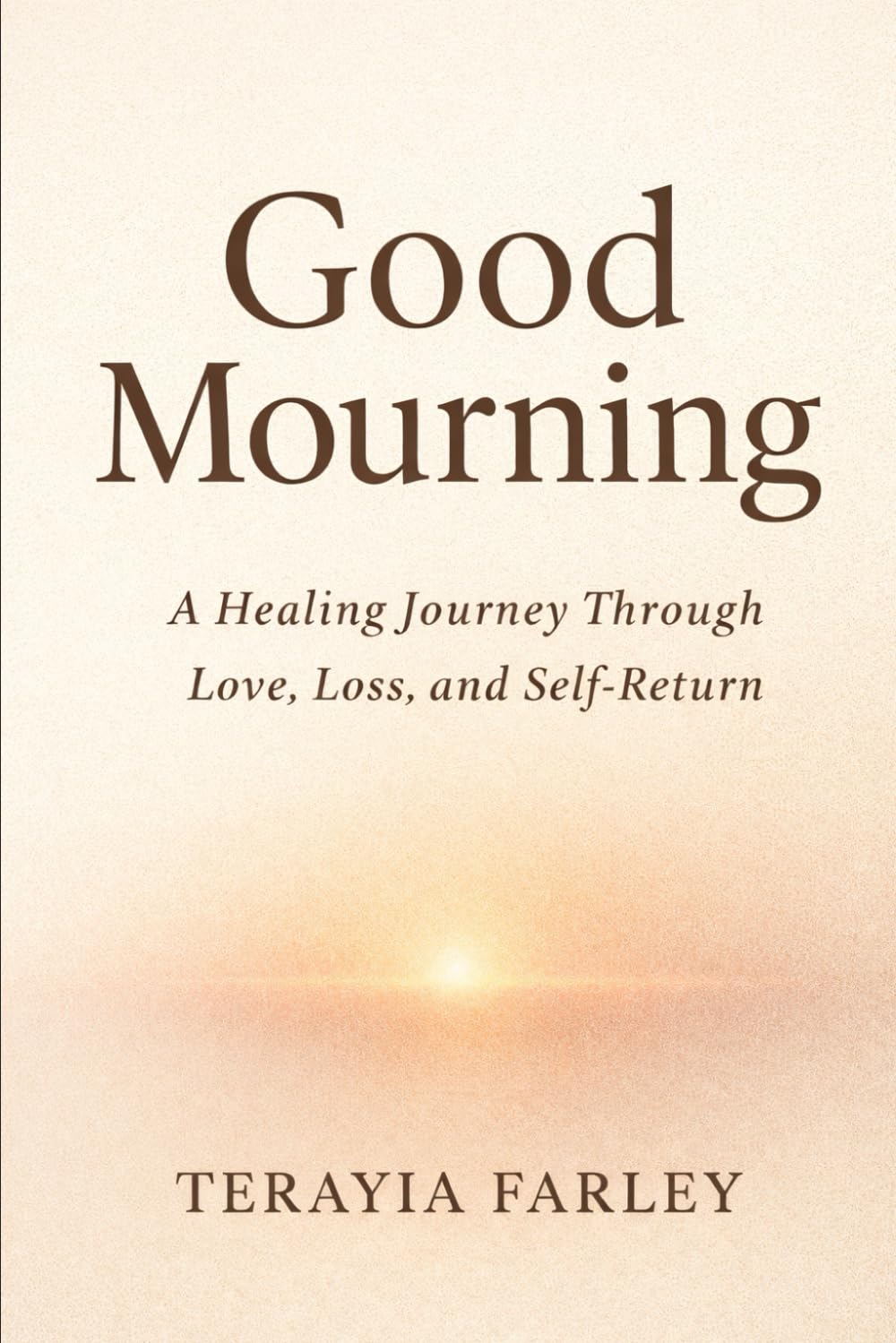 GOOD MOURNING: A Healing Journey Through Love, Loss, and Self-Return